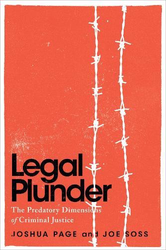 Legal Plunder: The Predatory Dimensions of Criminal Justice  by Joshua Page at Abbey's Bookshop, 