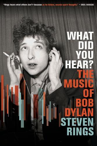 What Did You Hear?: The Music of Bob Dylan  by Steven Rings at Abbey's Bookshop, 
