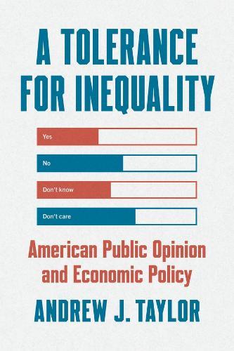 A Tolerance for Inequality: American Public Opinion and Economic Policy  by Andrew J. Taylor at Abbey's Bookshop, 