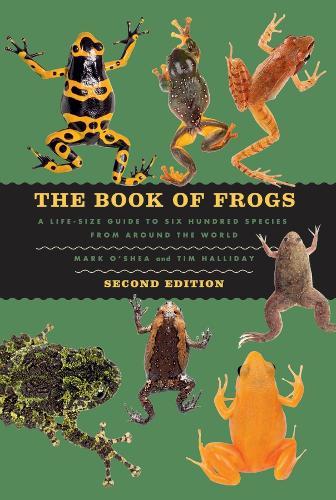 The Book of Frogs: A Life-Size Guide to Six Hundred Species from around the World, Second Edition  by Mark O'Shea at Abbey's Bookshop, 