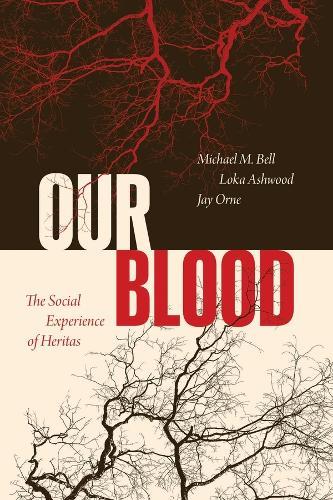 Our Blood: The Social Experience of Heritas  by Michael M. Bell at Abbey's Bookshop, 