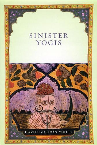 Sinister Yogis  by David Gordon White at Abbey's Bookshop, 