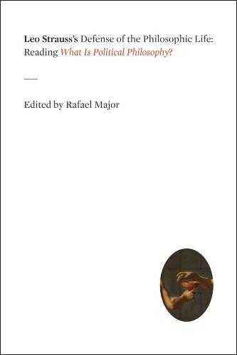 Leo Strauss's Defense of the Philosophic Life: Reading ""What Is Political Philosophy?""  by Rafael Major at Abbey's Bookshop, 