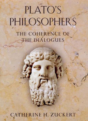 Plato's Philosophers: The Coherence of the Dialogues  by Catherine H. Zuckert at Abbey's Bookshop, 