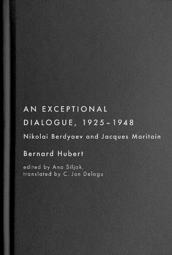 An Exceptional Dialogue, 1925–1948: Nikolai Berdyaev and Jacques Maritain  by Bernard Hubert at Abbey's Bookshop, 