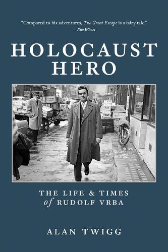 Holocaust Hero: The Life and Times of Rudolf Vrba  by Alan Twigg at Abbey's Bookshop, 