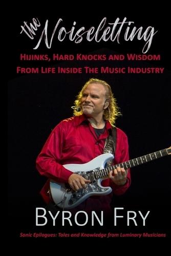 The Noiseletting: Hijinks, Hard Knocks and Wisdom from Life Inside the Music Industry  by Byron Fry at Abbey's Bookshop, 