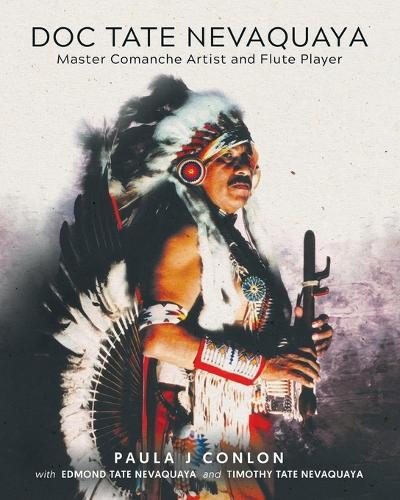 Doc Tate Nevaquaya: Master Comanche Artist and Flute Player  by Paula J Conlon at Abbey's Bookshop, 