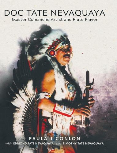 Doc Tate Nevaquaya: Master Comanche Artist and Flute Player  by Paula J Conlon at Abbey's Bookshop, 
