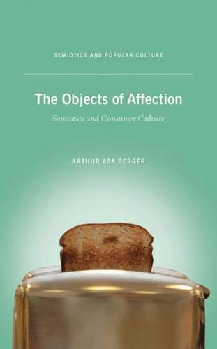 The Objects of Affection: Semiotics and Consumer Culture