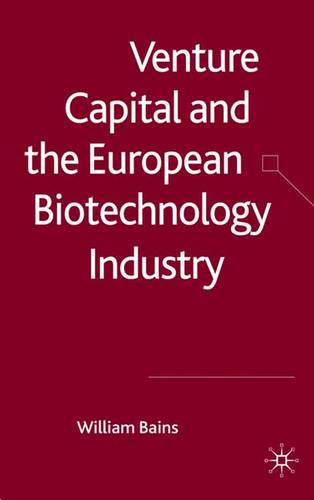 Venture Capital and the European Biotechnology Industry  by W. Bains at Abbey's Bookshop, 