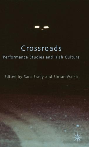 Crossroads: Performance Studies and Irish Culture  by Sara Brady at Abbey's Bookshop, 