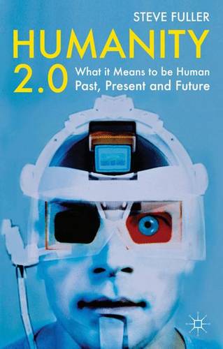 Humanity 2.0: What it Means to be Human Past, Present and Future  by S. Fuller at Abbey's Bookshop, 
