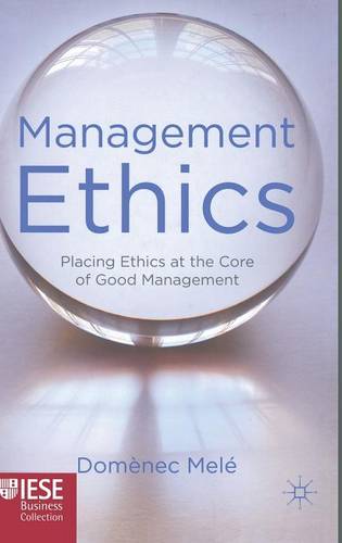 Management Ethics: Placing Ethics at the Core of Good Management  by D. Melé at Abbey's Bookshop, 