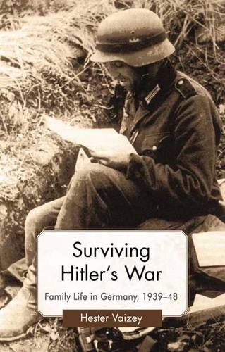 Surviving Hitler’s War: Family Life in Germany, 1939–48  by H. Vaizey at Abbey's Bookshop, 