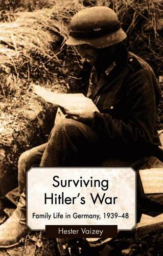 Surviving Hitler’s War: Family Life in Germany, 1939–48  by H. Vaizey at Abbey's Bookshop, 