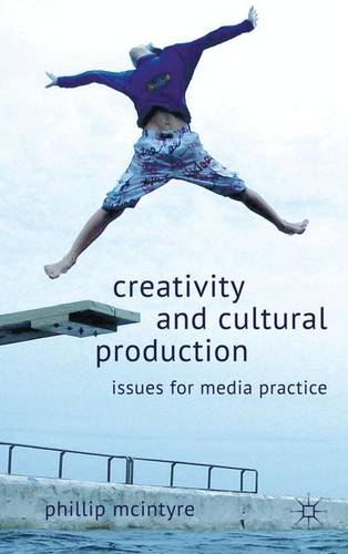 Creativity and Cultural Production: Issues for Media Practice  by P. McIntyre at Abbey's Bookshop, 