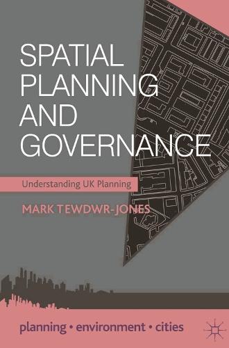 Spatial Planning and Governance: Understanding UK Planning  by Mark Tewdwr-Jones (Newcastle University, Newcastle Upon Tyne) at Abbey's Bookshop, 