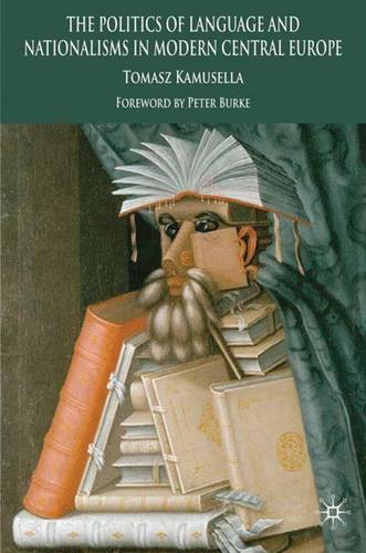 The Politics of Language and Nationalism in Modern Central Europe  by T. Kamusella at Abbey's Bookshop, 