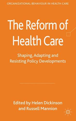 The Reform of Health Care: Shaping, Adapting and Resisting Policy Developments  by H. Dickinson at Abbey's Bookshop, 