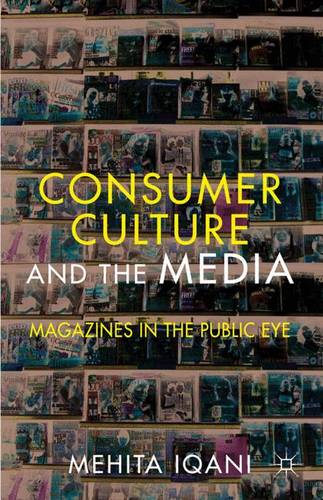 Consumer Culture and the Media: Magazines in the Public Eye