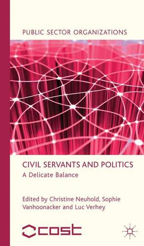 Civil Servants and Politics: A Delicate Balance  by C. Neuhold at Abbey's Bookshop, 