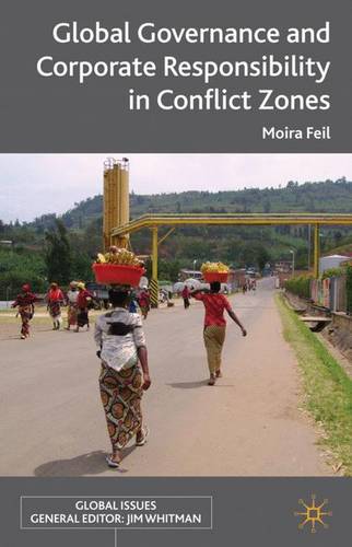 Global Governance and Corporate Responsibility in Conflict Zones  by M. Feil at Abbey's Bookshop, 