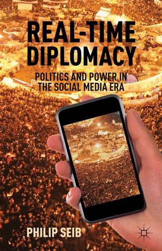 Real-Time Diplomacy: Politics and Power in the Social Media Era  by P. Seib at Abbey's Bookshop, 