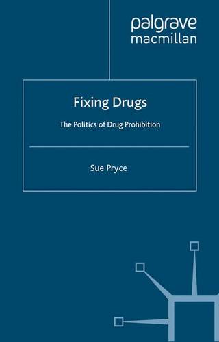 Fixing Drugs: The Politics of Drug Prohibition  by S. Pryce at Abbey's Bookshop, 