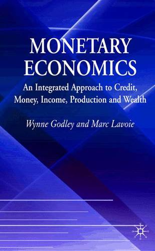 Monetary Economics: An Integrated Approach to Credit, Money, Income, Production and Wealth  by W. Godley at Abbey's Bookshop, 