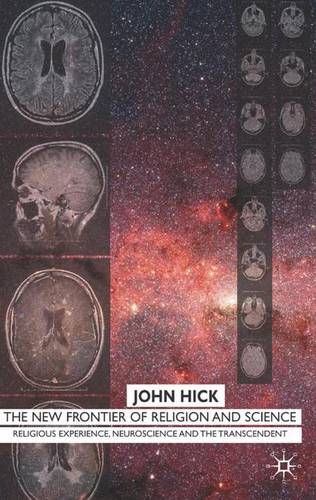 The New Frontier of Religion and Science: Religious Experience, Neuroscience, and the Transcendent  by J. Hick at Abbey's Bookshop, 