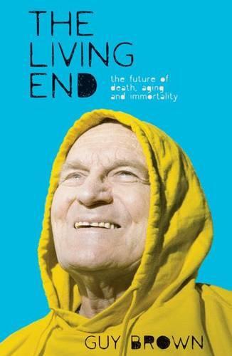 The Living End: The New Sciences of Death, Ageing and Immortality  by G. Brown at Abbey's Bookshop, 