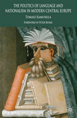 The Politics of Language and Nationalism in Modern Central Europe  by T. Kamusella at Abbey's Bookshop, 