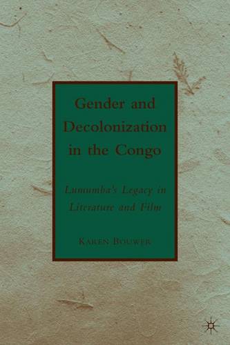 Gender and Decolonization in the Congo: The Legacy of Patrice Lumumba  by K. Bouwer at Abbey's Bookshop, 