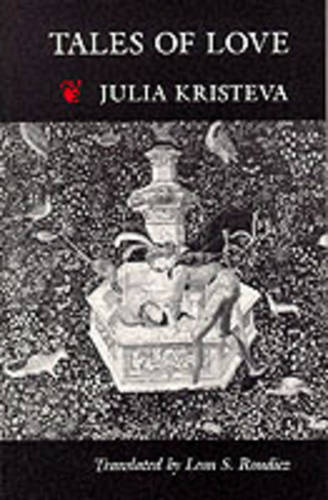 Tales of Love  by Julia Kristeva at Abbey's Bookshop, 