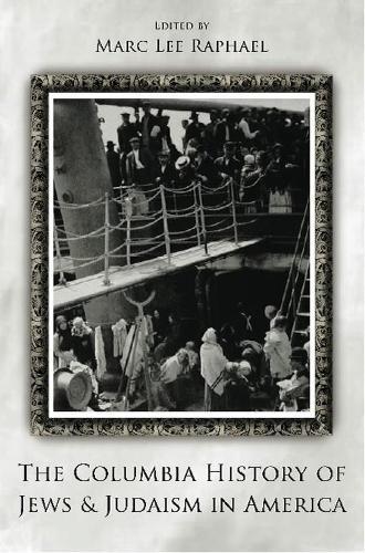 The Columbia History of Jews and Judaism in America  by Marc Lee Raphael at Abbey's Bookshop, 
