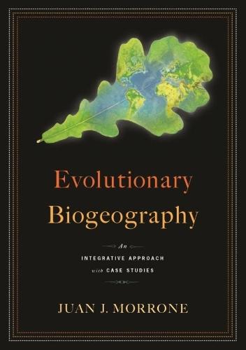 Evolutionary Biogeography: An Integrative Approach with Case Studies  by Juan Morrone (National University of Mexico) at Abbey's Bookshop, 