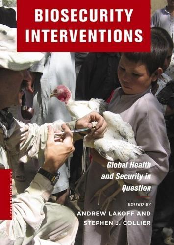 Biosecurity Interventions: Global Health and Security in Question  by Andrew Lakoff at Abbey's Bookshop, 