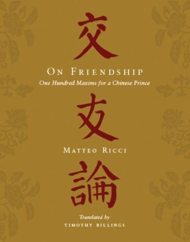 On Friendship: One Hundred Maxims for a Chinese Prince  by Matteo Ricci at Abbey's Bookshop, 