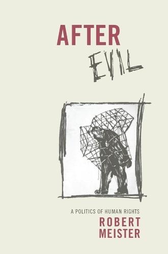 After Evil: A Politics of Human Rights  by Robert Meister at Abbey's Bookshop, 