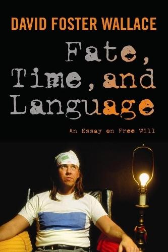 Fate, Time, and Language: An Essay on Free Will  by David Wallace at Abbey's Bookshop, 