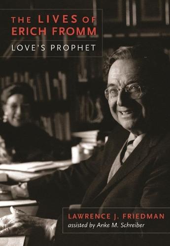 The Lives of Erich Fromm: Love's Prophet  by Lawrence Friedman at Abbey's Bookshop, 