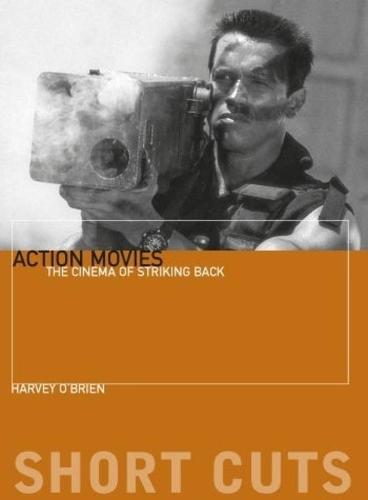 Action Movies: The Cinema of Striking Back  by Harvey O'Brien at Abbey's Bookshop, 