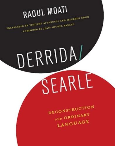 Derrida/Searle: Deconstruction and Ordinary Language  by Raoul Moati at Abbey's Bookshop, 