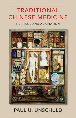 Traditional Chinese Medicine: Heritage and Adaptation  by Paul U. Unschuld at Abbey's Bookshop, 