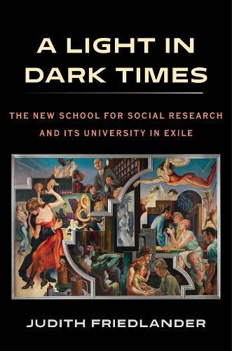 A Light in Dark Times: The New School for Social Research and Its University in Exile  by Judith Friedlander at Abbey's Bookshop, 