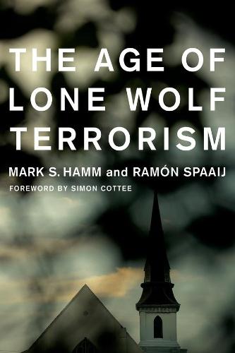 The Age of Lone Wolf Terrorism  by Mark Hamm at Abbey's Bookshop, 
