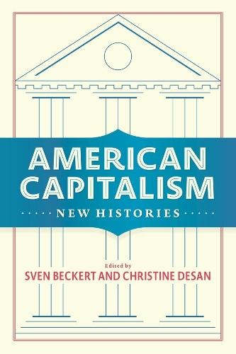 American Capitalism: New Histories  by Sven Beckert at Abbey's Bookshop, 