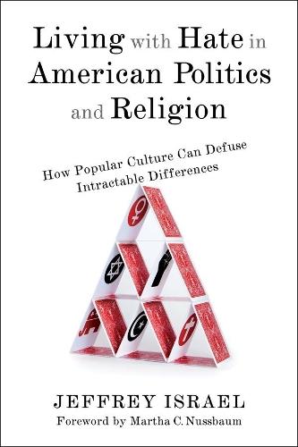 Living with Hate in American Politics and Religion: How Popular Culture Can Defuse Intractable Differences  by Jeffrey Israel at Abbey's Bookshop, 