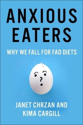 Anxious Eaters: Why We Fall for Fad Diets  by Janet Chrzan at Abbey's Bookshop, 